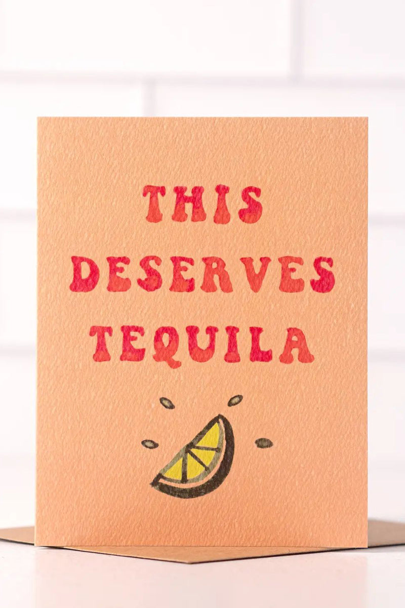 Deserves Tequila Card