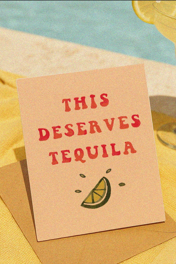 Deserves Tequila Card