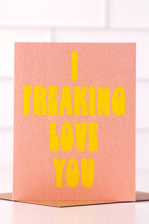 Freaking Love You Card